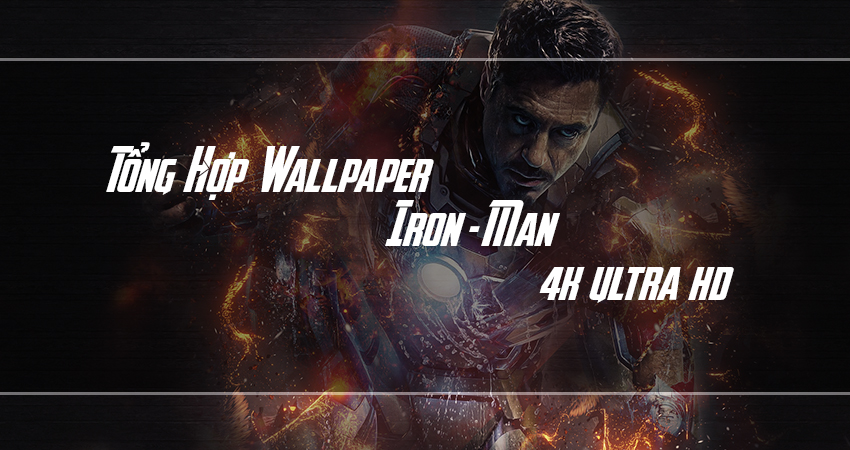 Tổng Hợp Hình Ảnh Người Sắt Iron - man: Tony Stark 4K Ultra HD